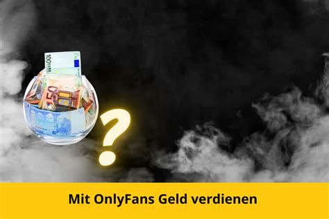 kann man als mann bei onlyfans geld verdienen|Wie Du auf OnlyFans Geld verdienst (auch ohne dein Gesicht zu。